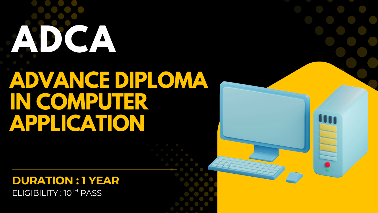 ADVANCE DIPLOMA IN COMPUTER APPLICATION